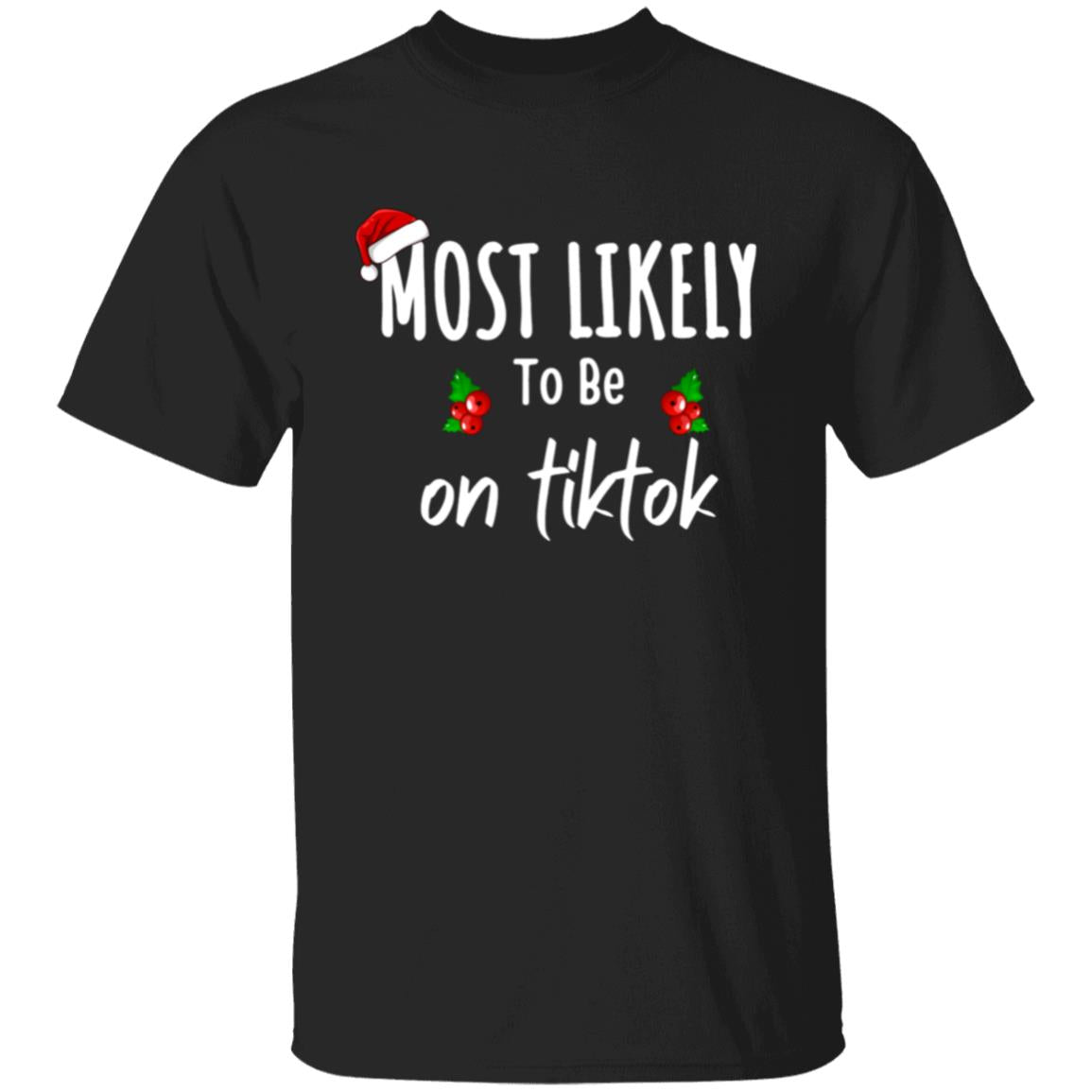 most likely to be on tiktok - t-shirt