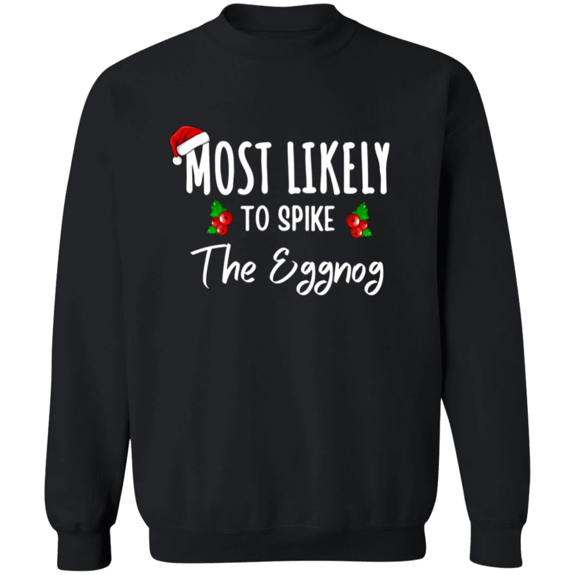 most likely to spike the eggnog-sweatshirt