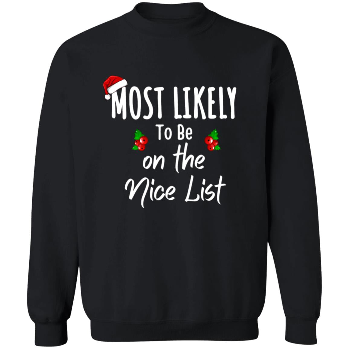 most likely to be on the nice list - sweatshirt